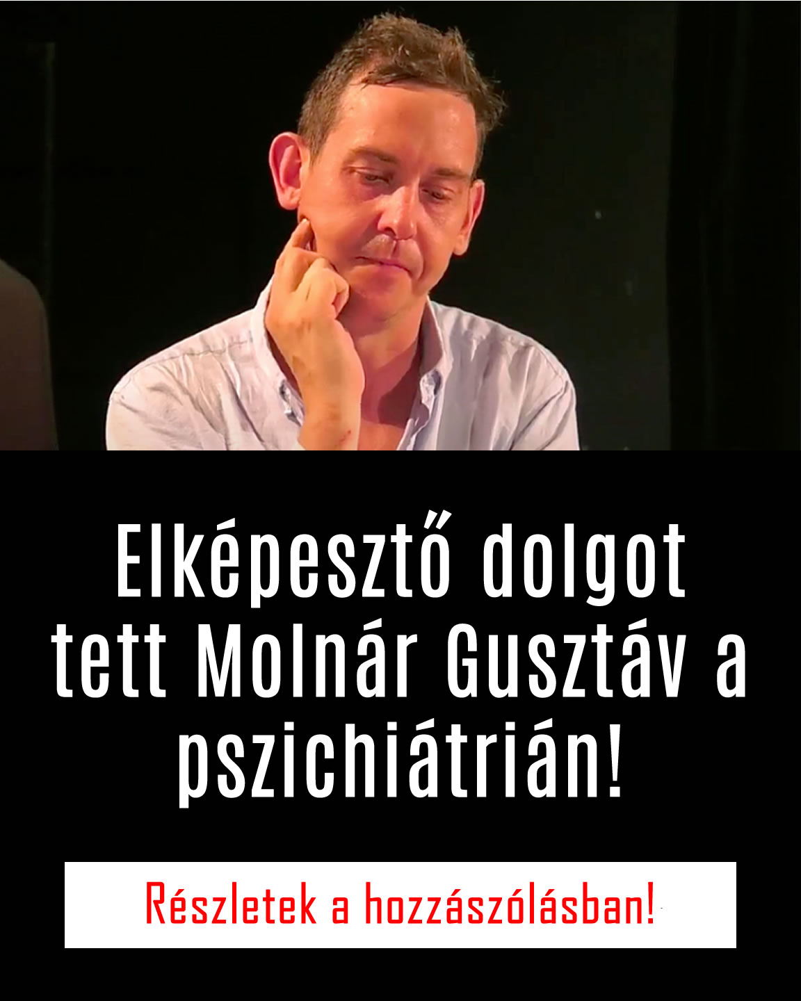 Elképesztő dolgot tett Molnár Gusztáv a pszichiátrián!