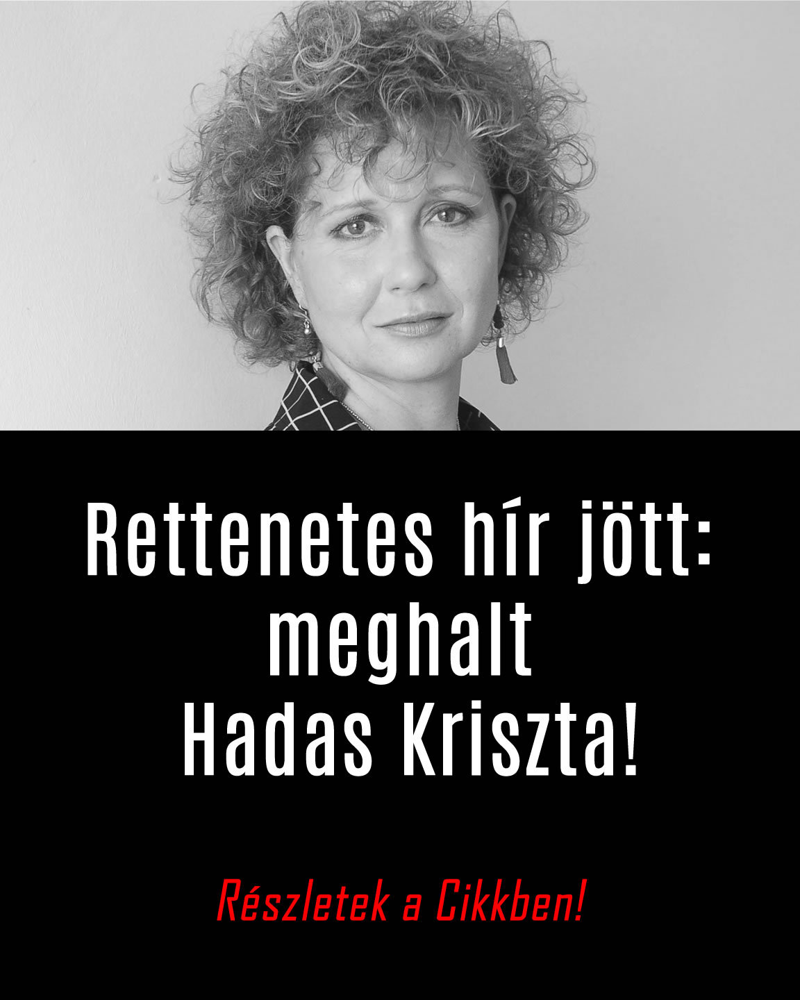 Rettenetes hír jött: meghalt Hadas Kriszta!