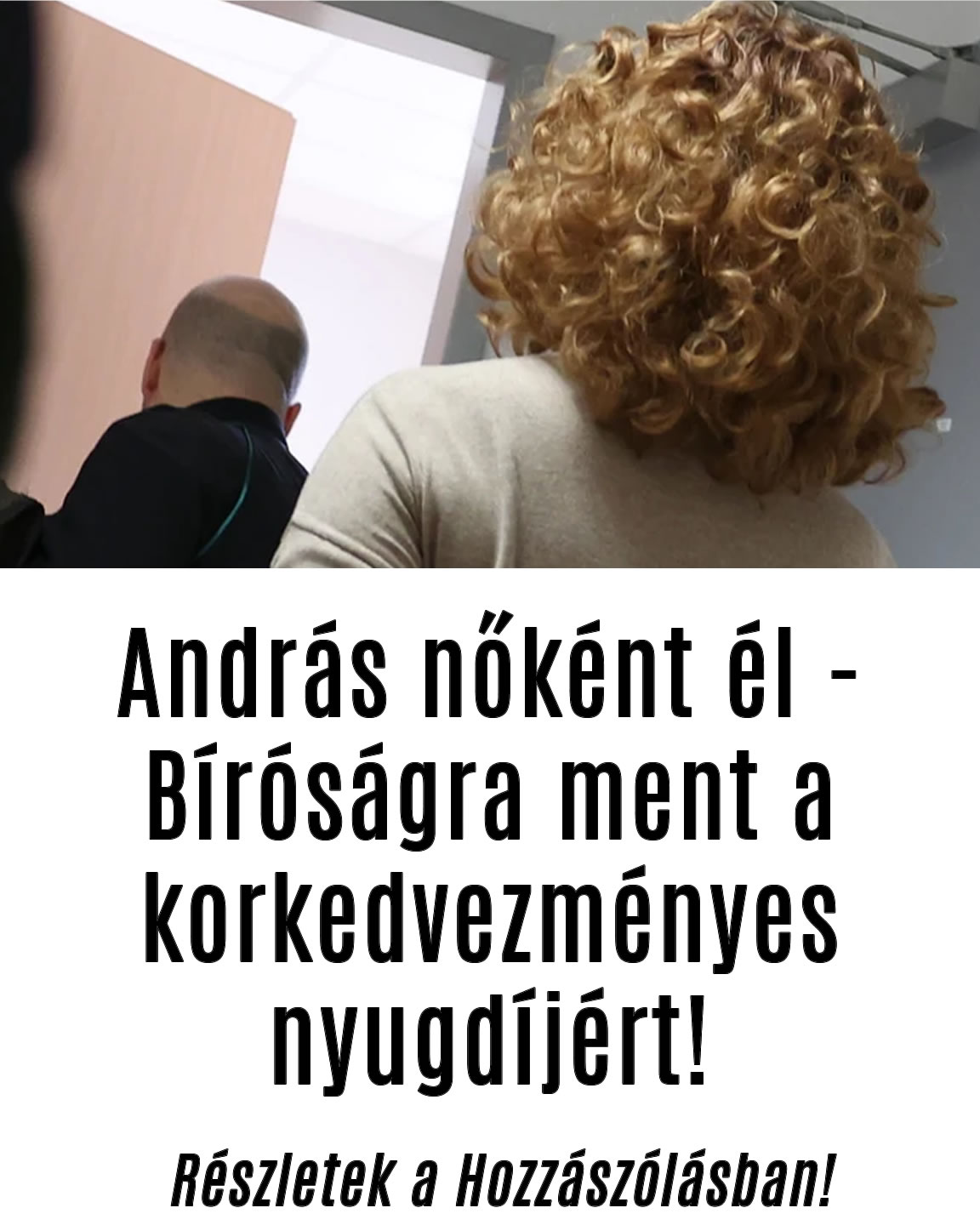 András nőként él – Bíróságra ment a korkedvezményes nyugdíjért!