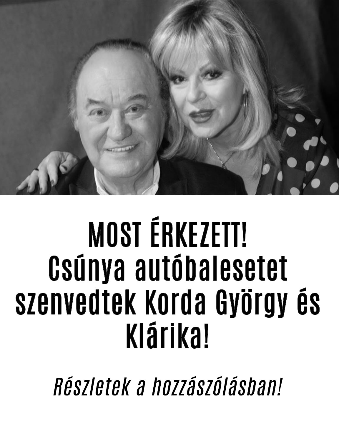 Csúnya autóbalesetet szenvedtek Korda György és Klárika!