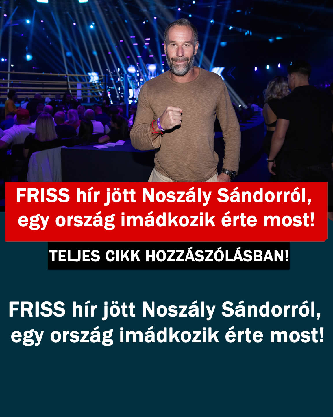 FRISS hír jött Noszály Sándorról, egy ország imádkozik érte most!