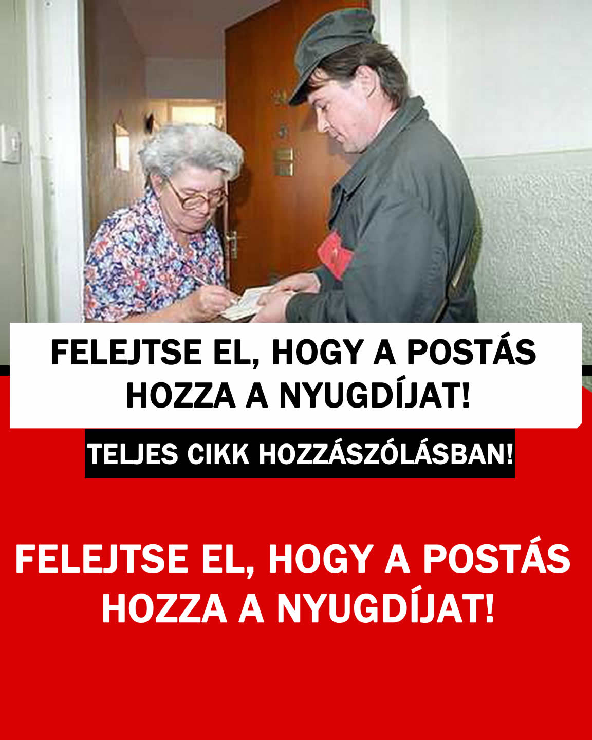 FELEJTSE EL, HOGY A POSTÁS HOZZA A NYUGDÍJAT!