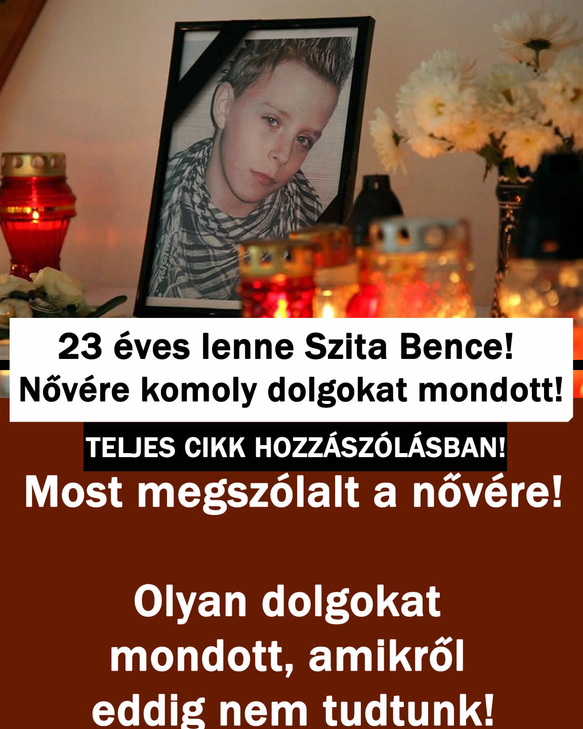 23 éves lenne Szita Bence! Nővére komoly dolgokat mondott!