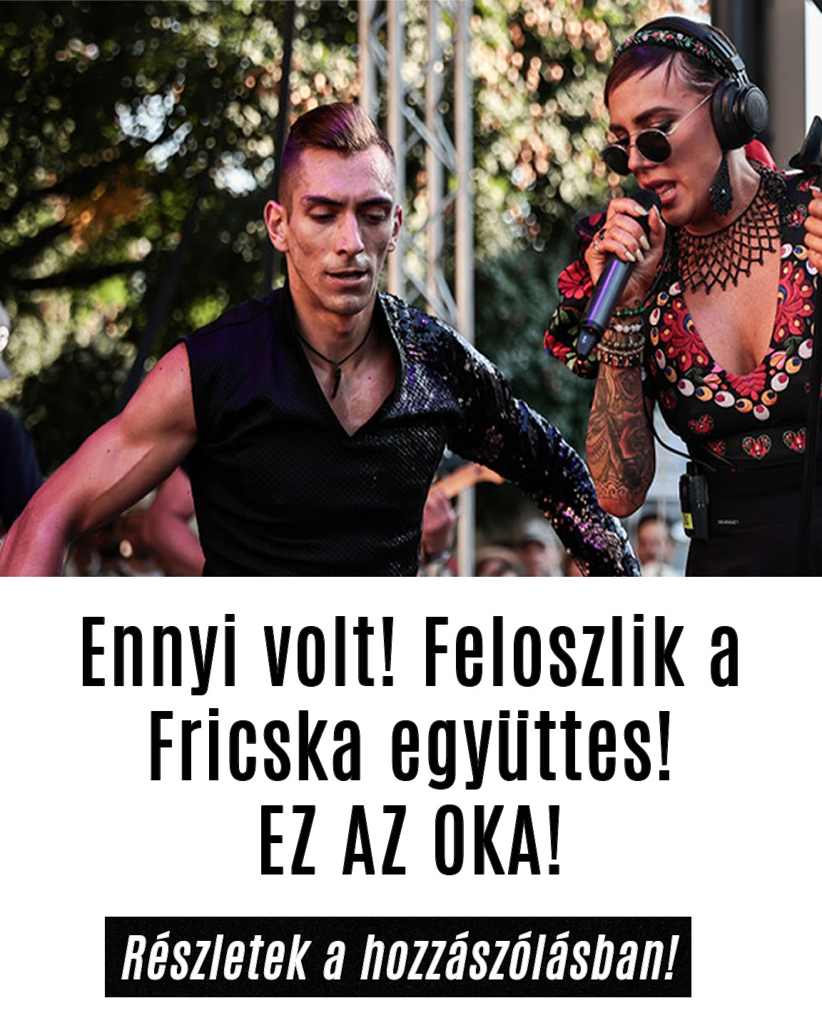 Ennyi volt! feloszlik a Fricska együttes! EZ AZ OKA!