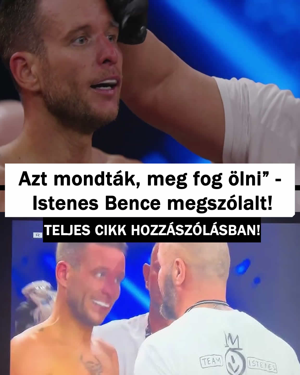 Azt mondták, meg fog ölni” – Istenes Bence megszólalt!