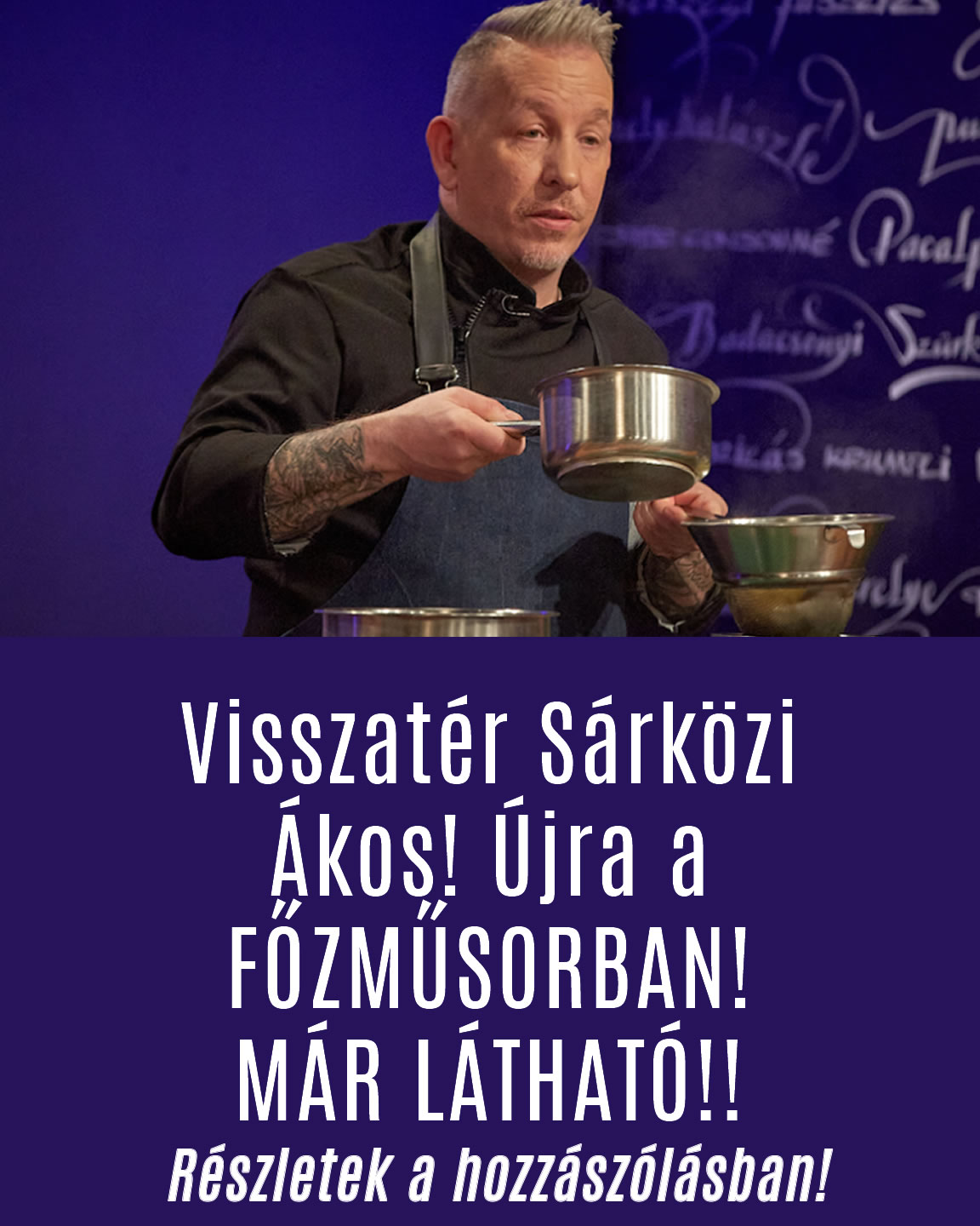 Visszatér Sárközi Ákos! Újra a FŐZMŰSORBAN!