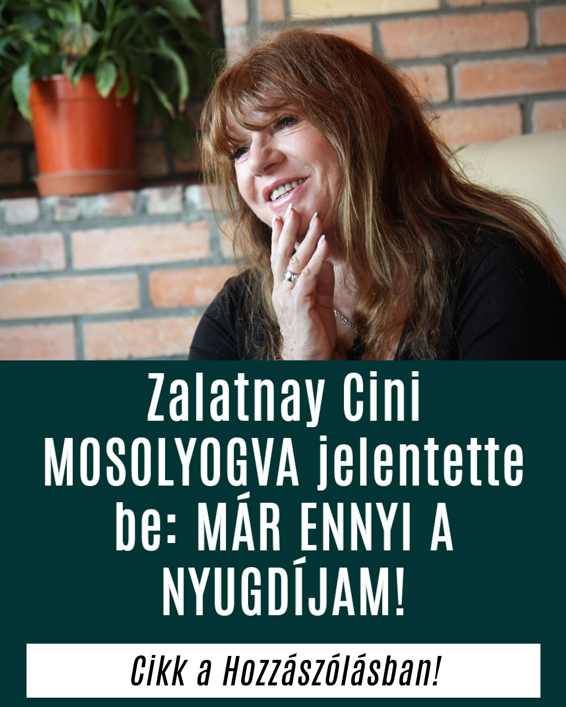 Zalatnay Cini MOSOLYOGVA jelentette be: MÁR ENNYI A NYUGDÍJAM!