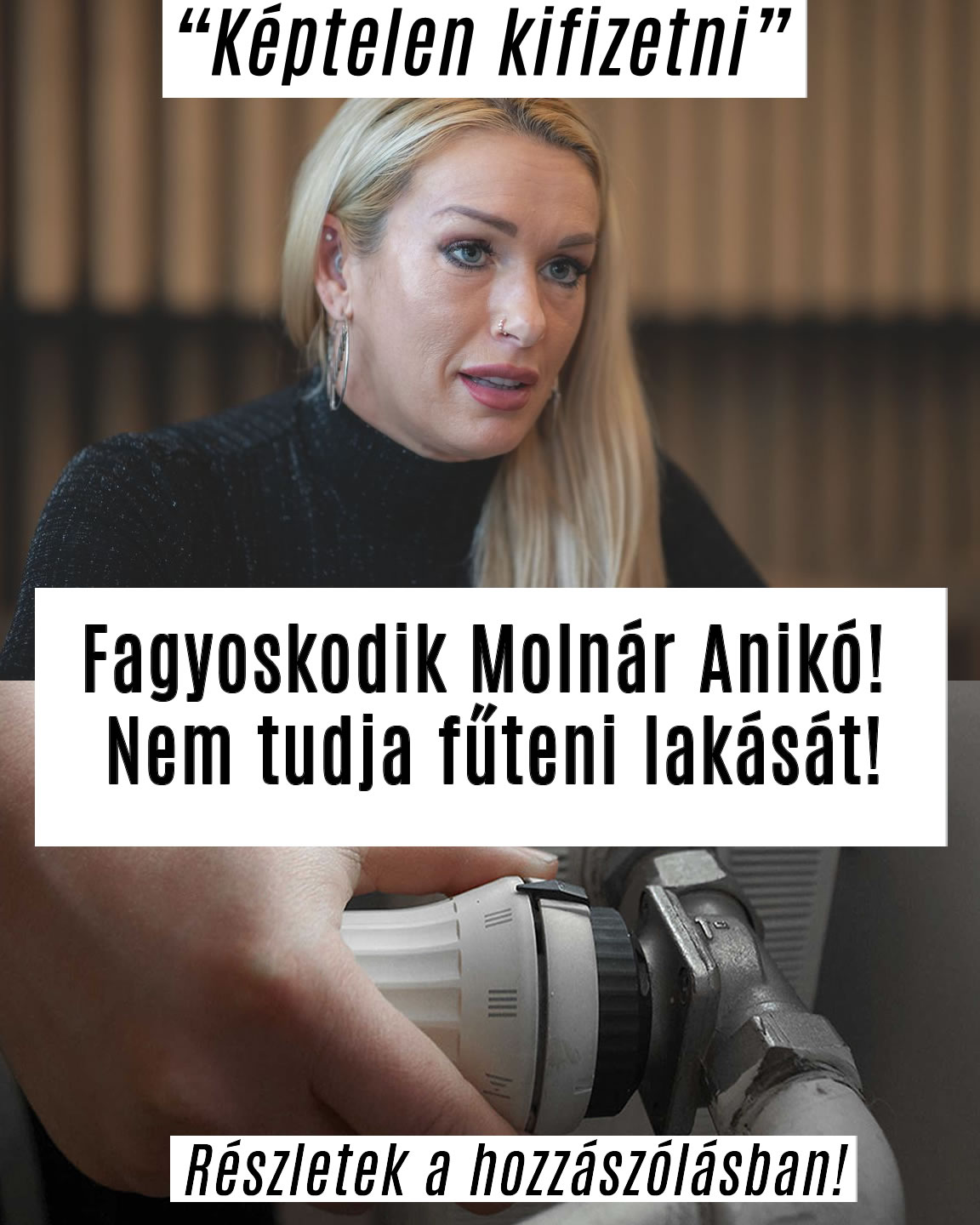 Fagyoskodik Molnár Anikó! Nem tudja fűteni lakását!