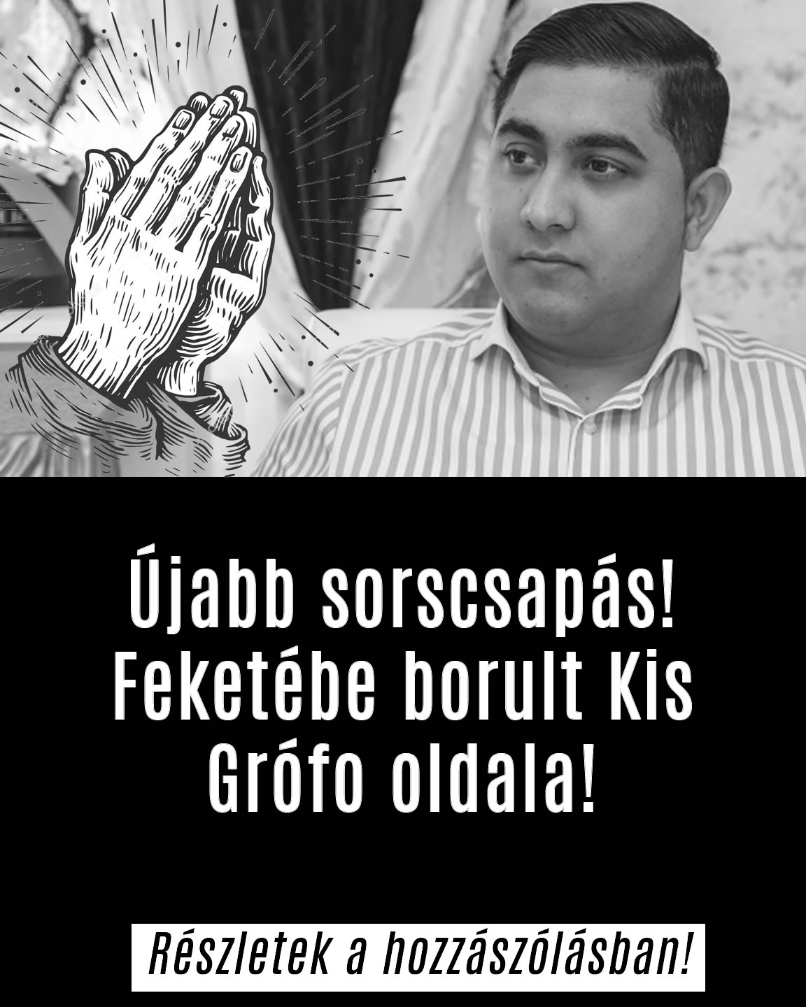 Újabb sorscsapás! Feketébe borult Kis Grófo oldala!