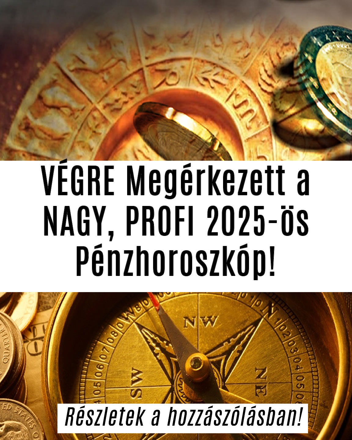 VÉGRE Megérkezett a NAGY, PROFI 2025-ös Pénzhoroszkóp!