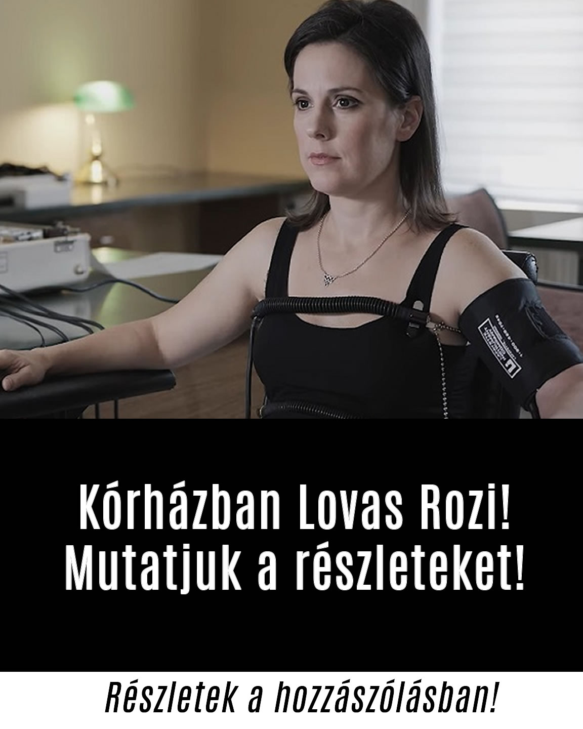 Kórházban Lovas Rozi! Mutatjuk a részleteket!