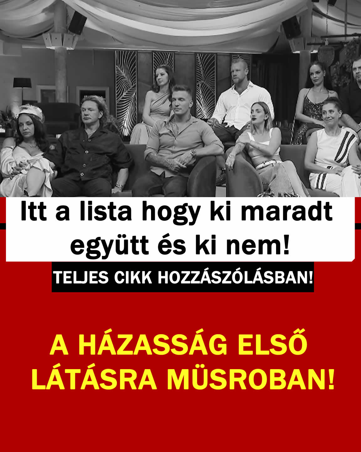 Itt a lista hogy ki maradt együtt és ki nem!