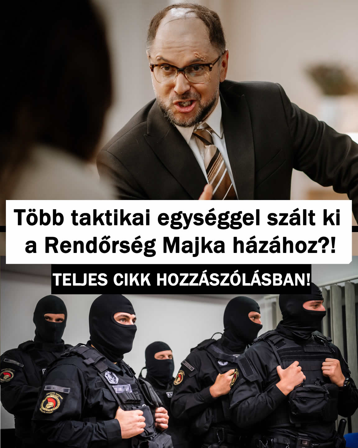 Több taktikai egységgel szált ki a Rendőrség Majka házához?!