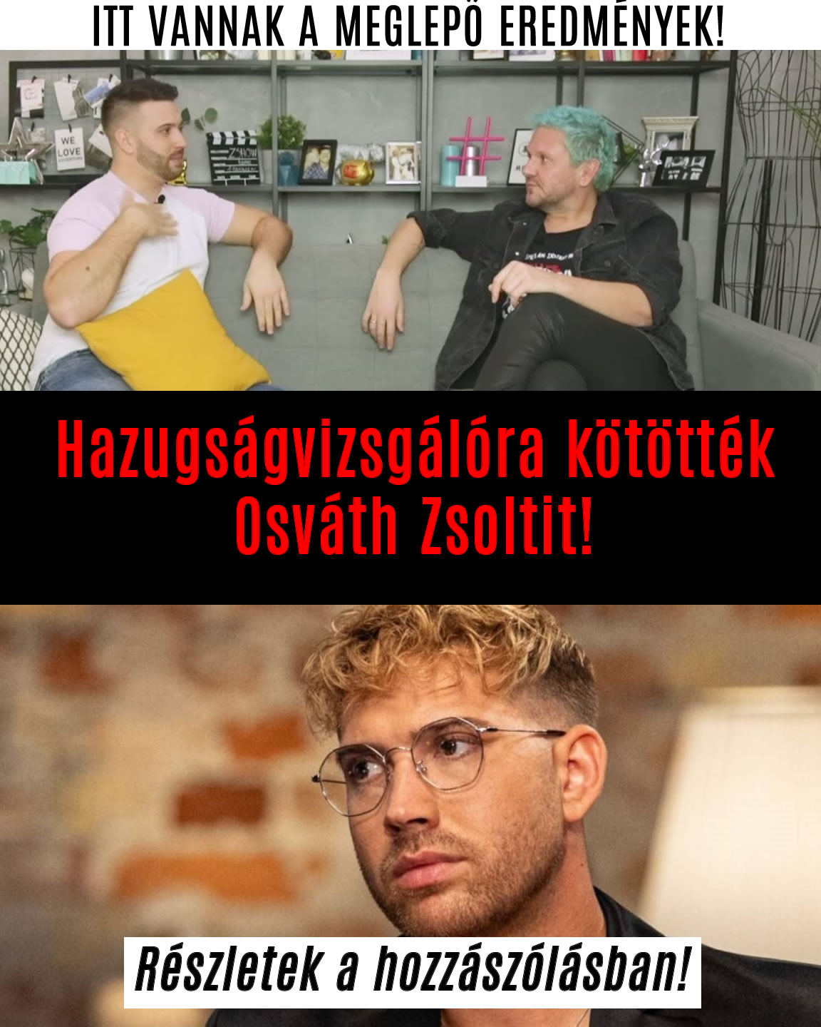 Hazugságvizsgálóra kötötték Osváth Zsoltit a botrányai miatt!