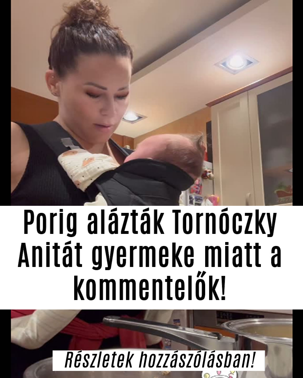 Porig alázták Tornóczky Anitát gyermeke miatt a kommentelők!