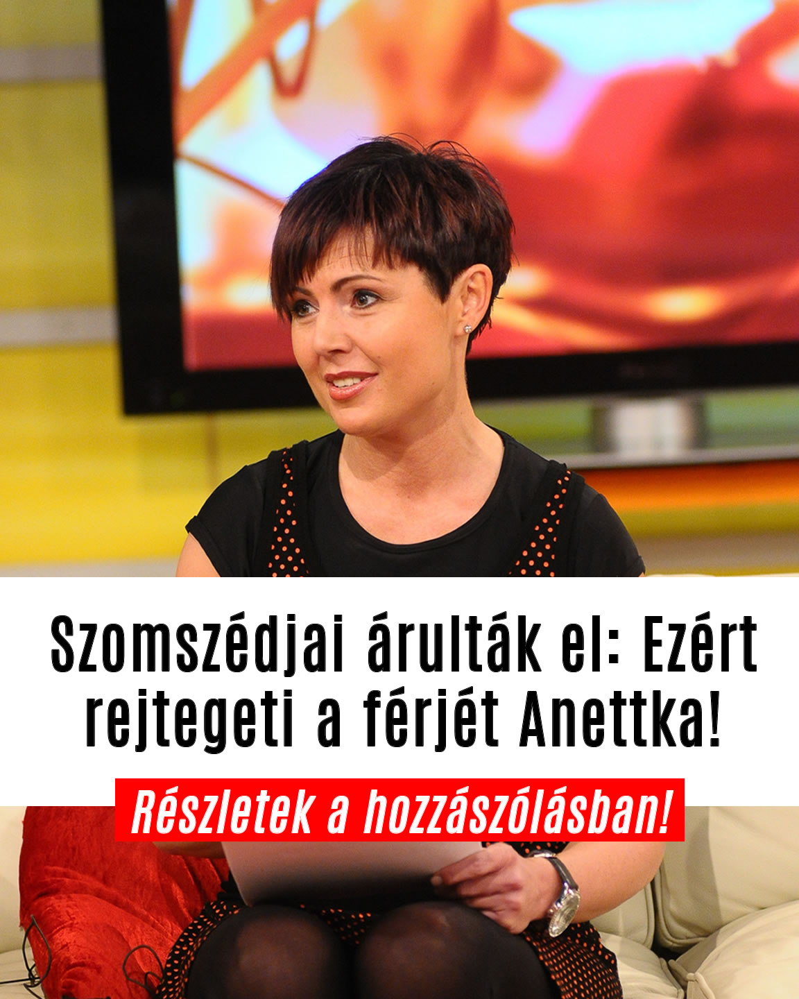 Szomszédjai árulták el: Ezért rejtegeti a férjét Anettka!