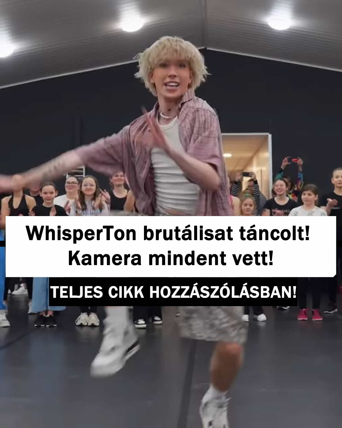 WhisperTon brutálisat táncolt! Kamera mindent vett!