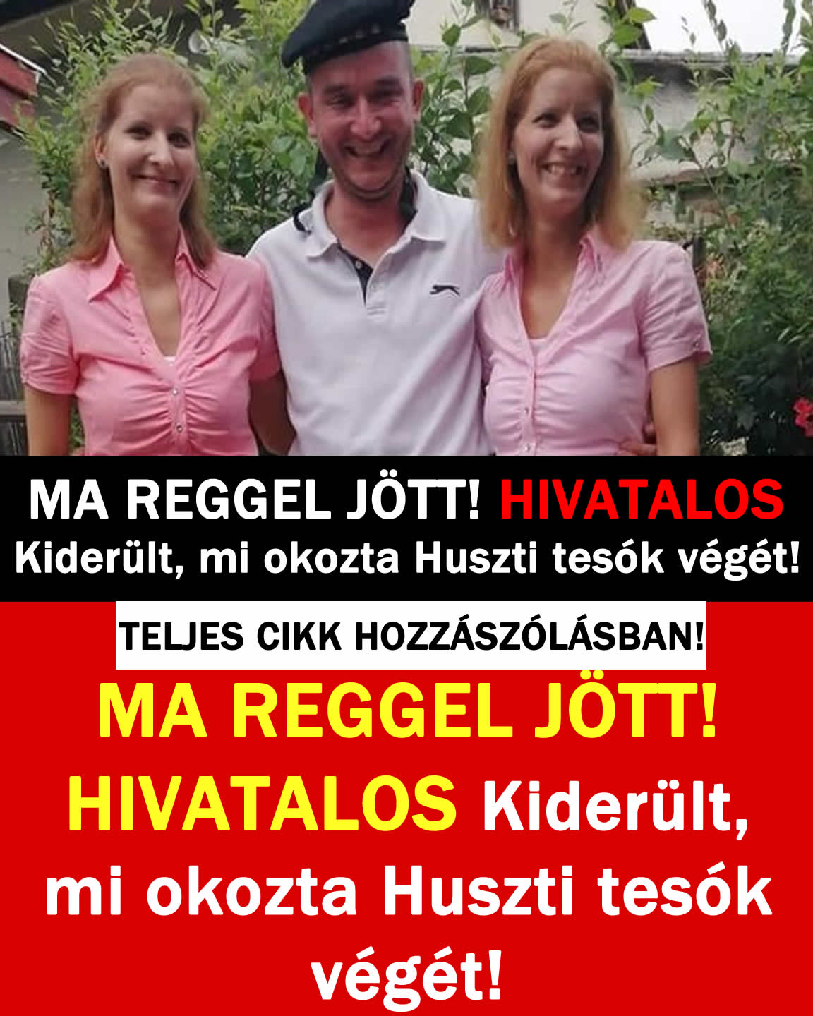 MA REGGEL JÖTT! HIVATALOS Kiderült, mi okozta Huszti tesók végét!