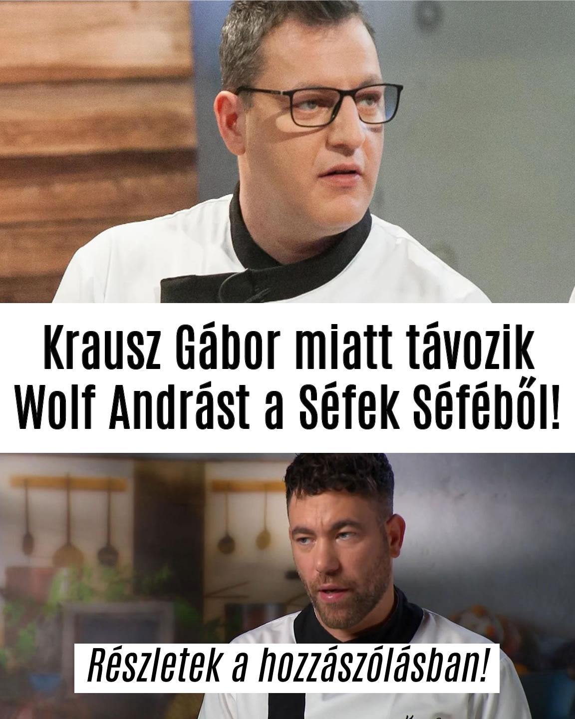 Krausz Gábor miatt távozik Wolf András a Séfek Séféből!