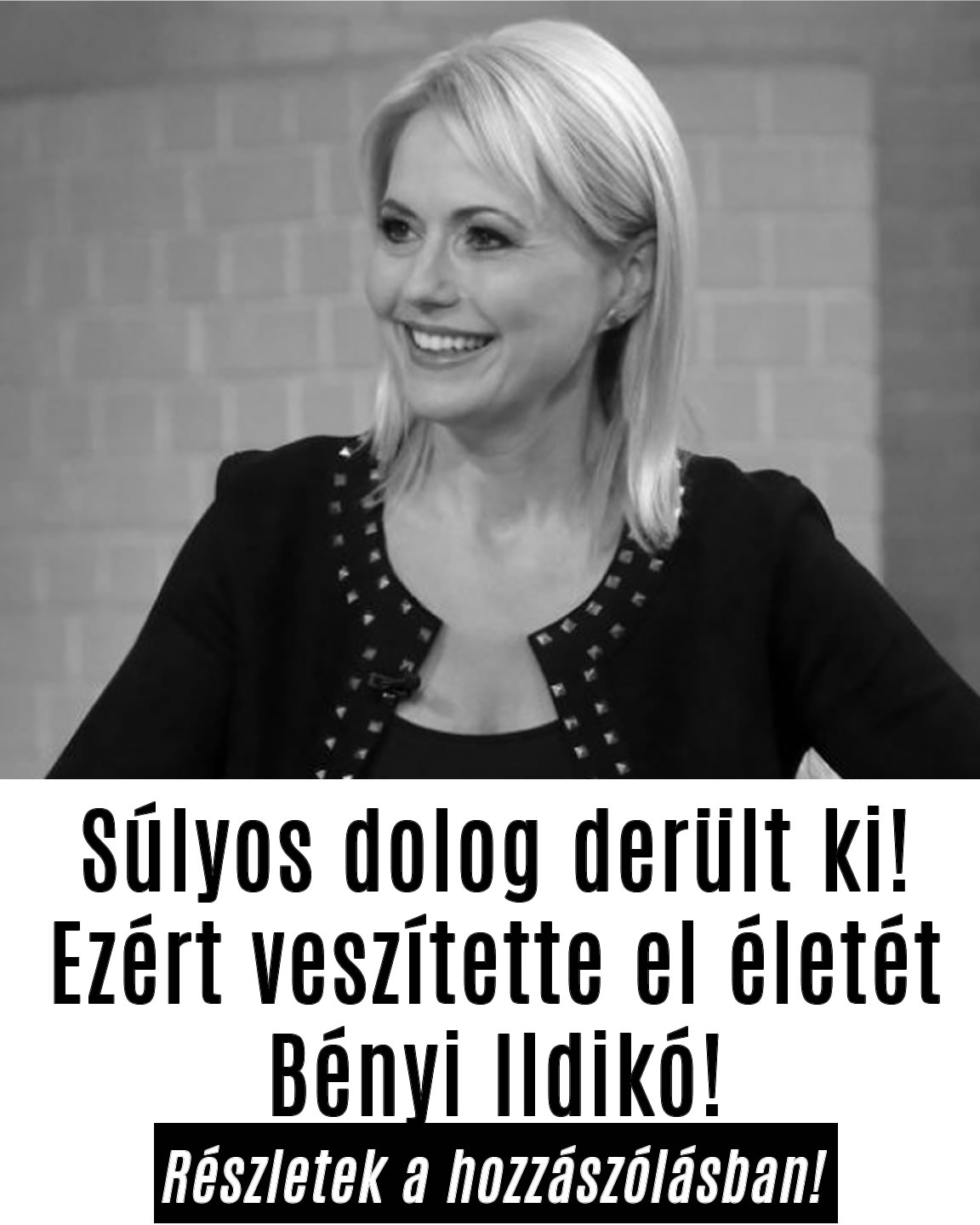 Súlyos dolog derült ki! Ezért veszítette el életét Bényi Ildikó!