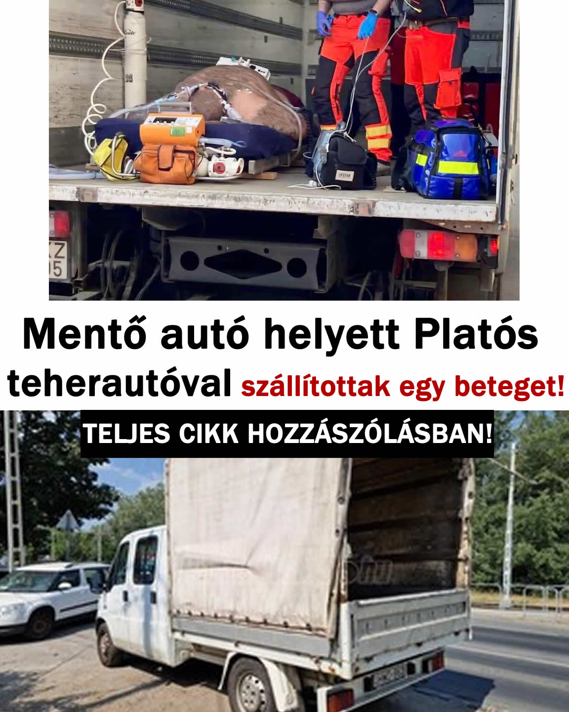 Mentő autó helyett Platós teherautóval szállítottak egy beteget!