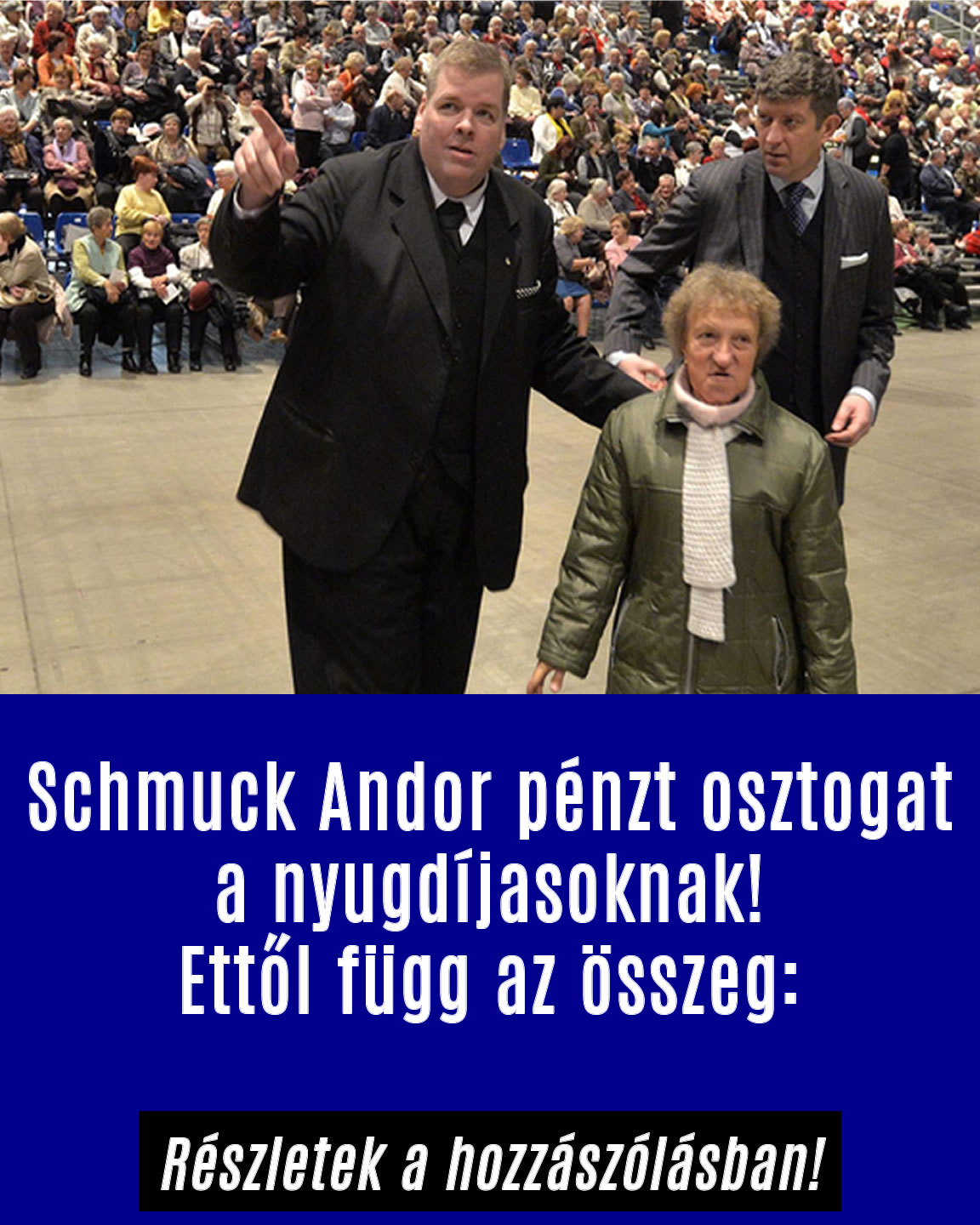 Schmuck Andor pénzt osztogat a nyugdíjasoknak!