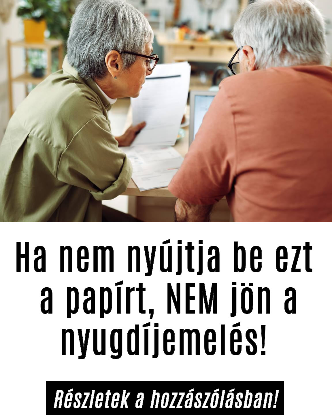 Ha nem nyújtja be ezt a papírt, NEM jön a nyugdíjemelés!