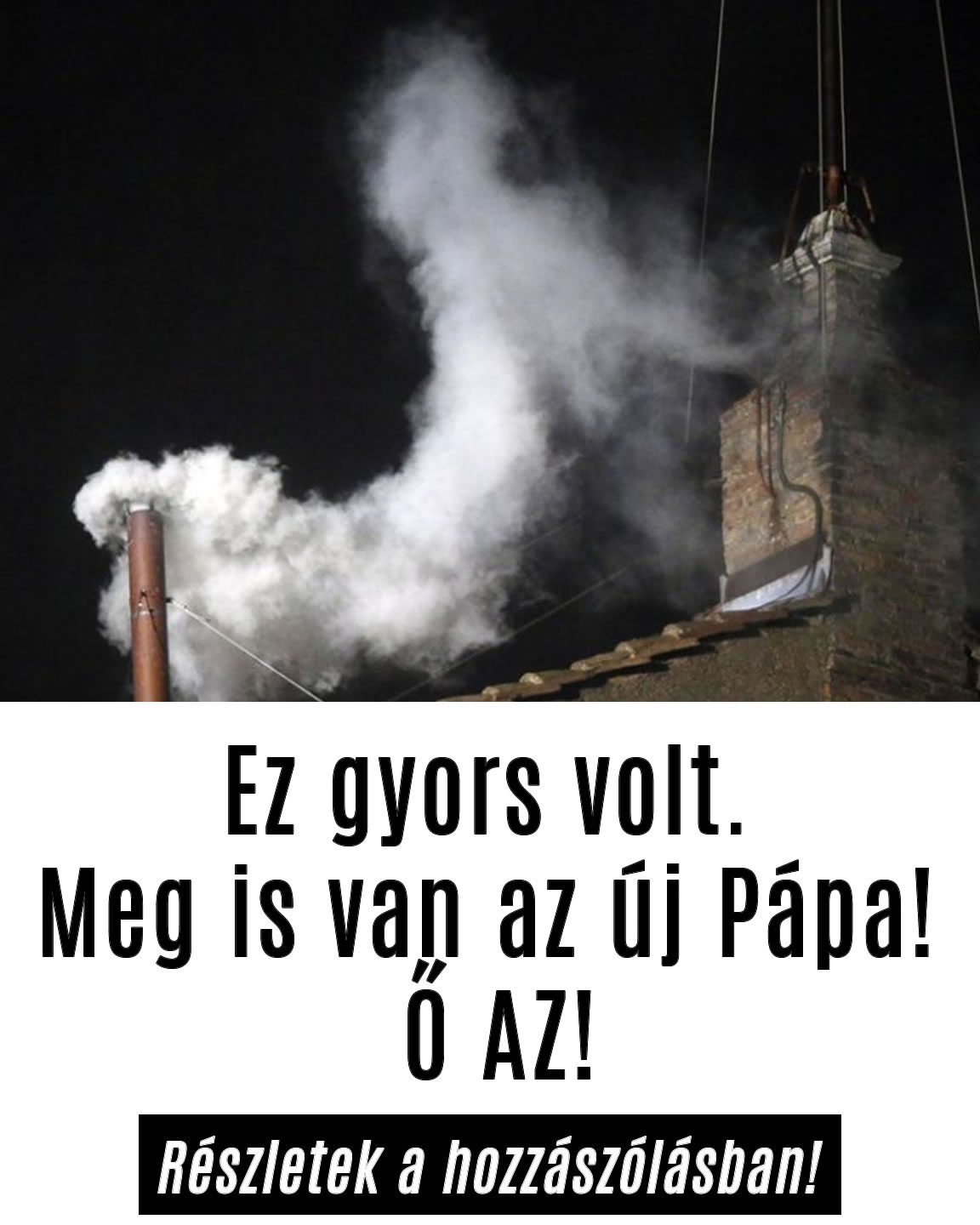 Ez gyors volt. Meg is van az új Pápa! Ő AZ!