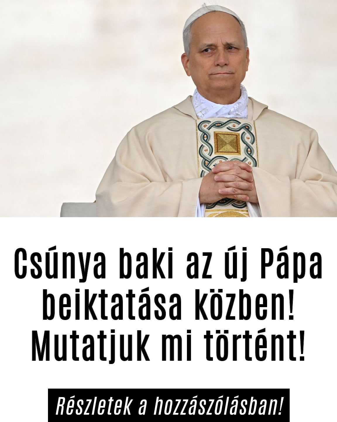 Sorozatos bakik voltak az új Pápa beiktatása közben!