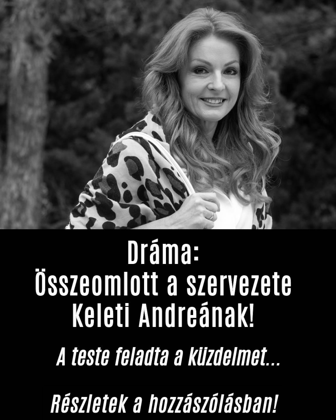 Dráma: összeomlott a szervezete Keleti Andreának!