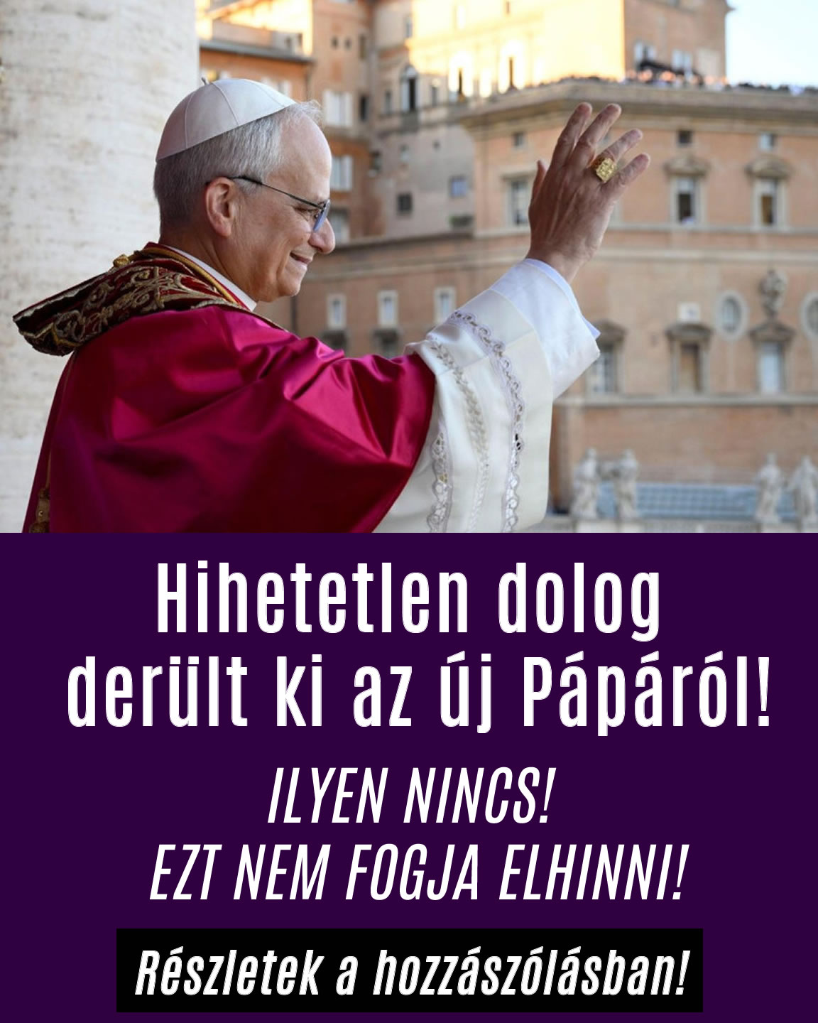 Hihetetlen dolog derült ki az új Pápáról!