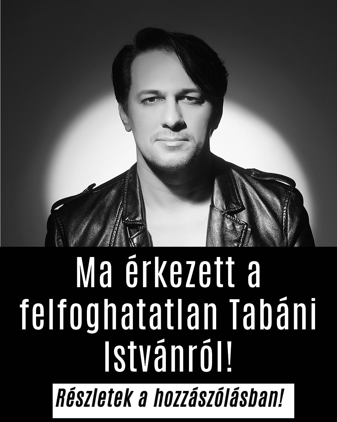 Ma érkezett a felfoghatatlan Tabáni Istvánról!