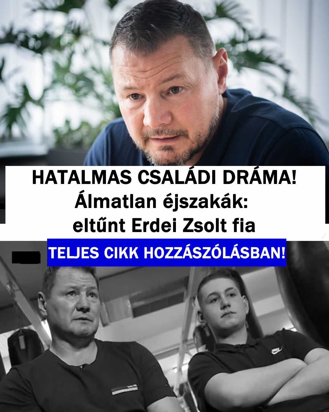 Álmatlan éjszakák: eltűnt Erdei Zsolt fia