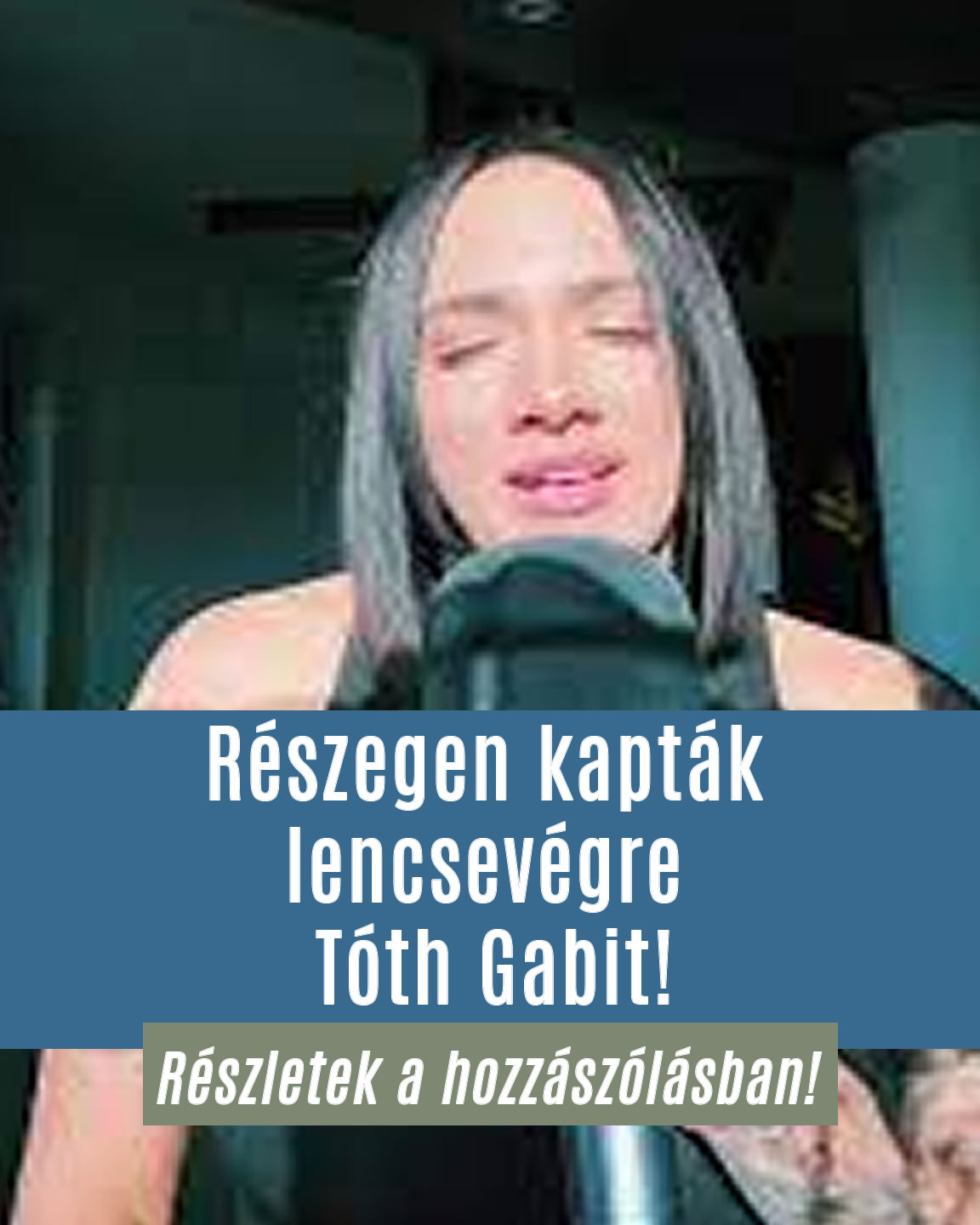 Részegen kapták lencsevégre Tóth Gabit!
