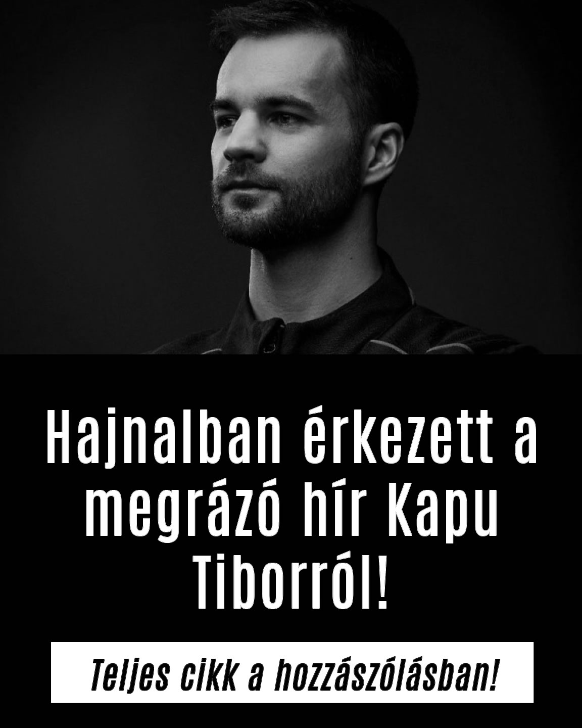 Hajnalban érkezett a megrázó hír Kapu Tiborról!