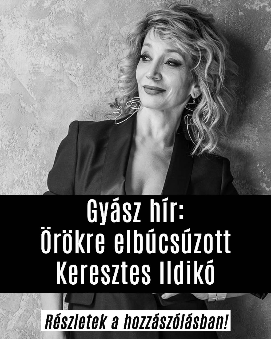 Gyász hír: Örökre elbúcsúzott Keresztes Ildikó