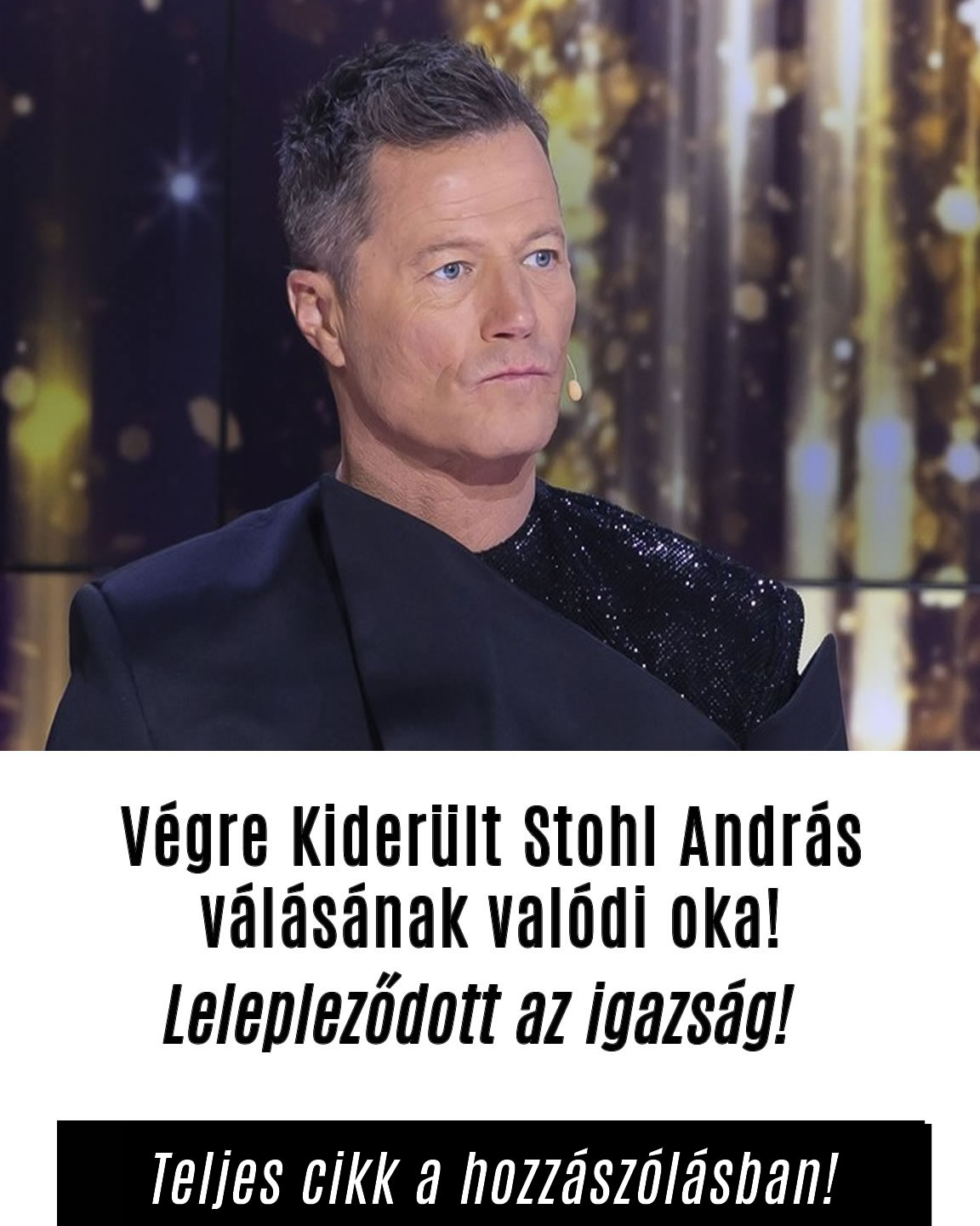 Kiderült Stohl András válásának valódi oka!