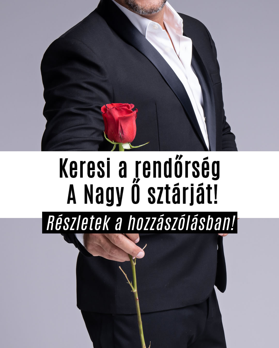 Keresi a rendőrség A Nagy Ő sztárját!