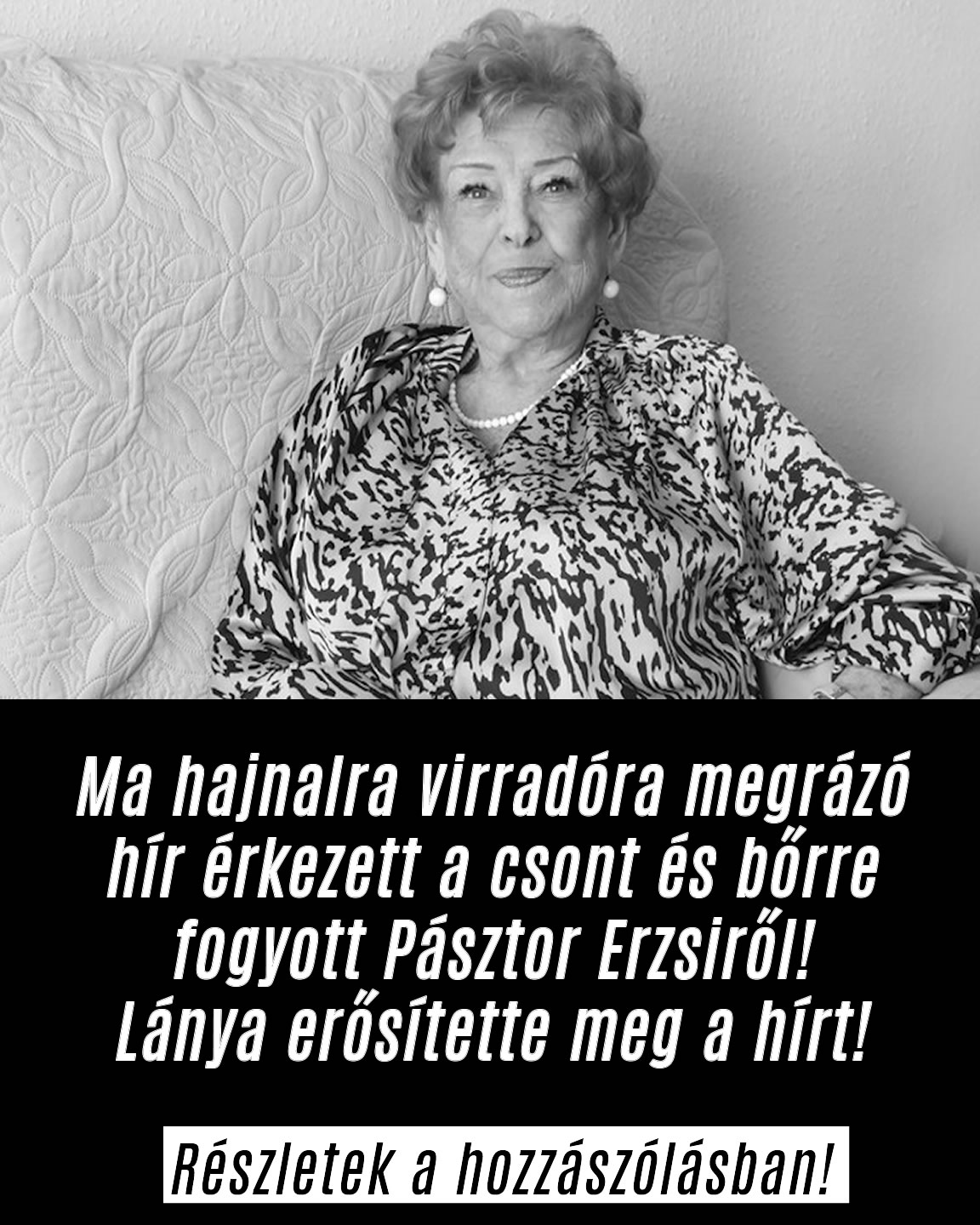 Már csont és bőr volt Pásztor Erzsi!