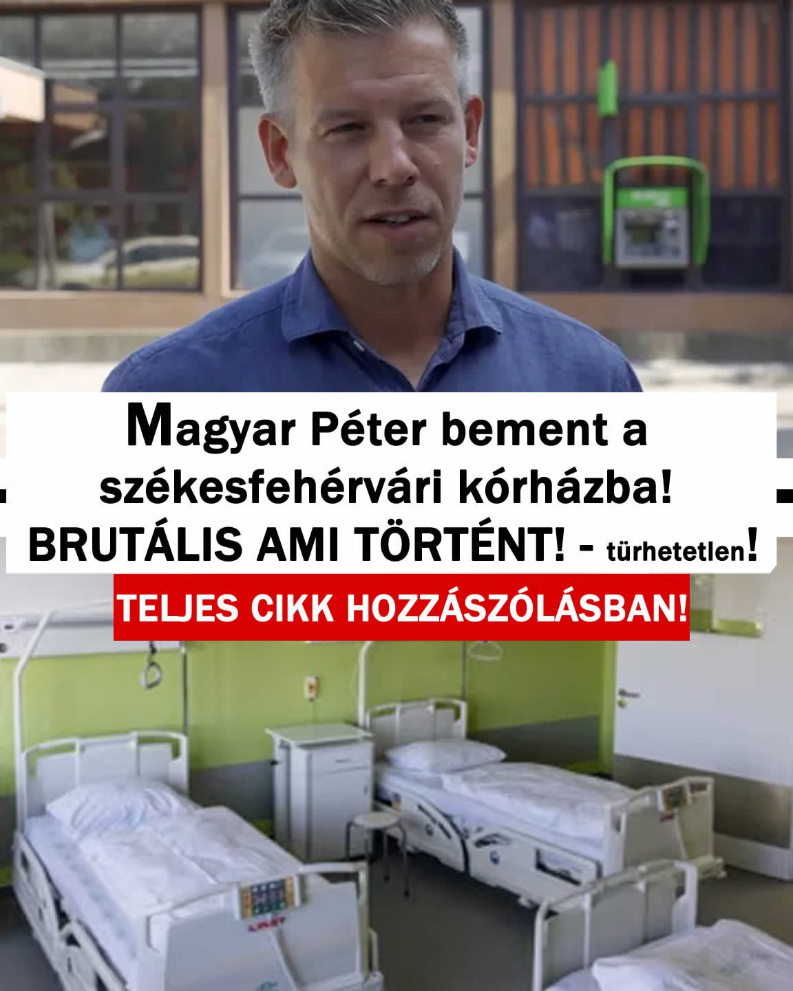 Magyar Péter bement a székesfehérvári kórházba