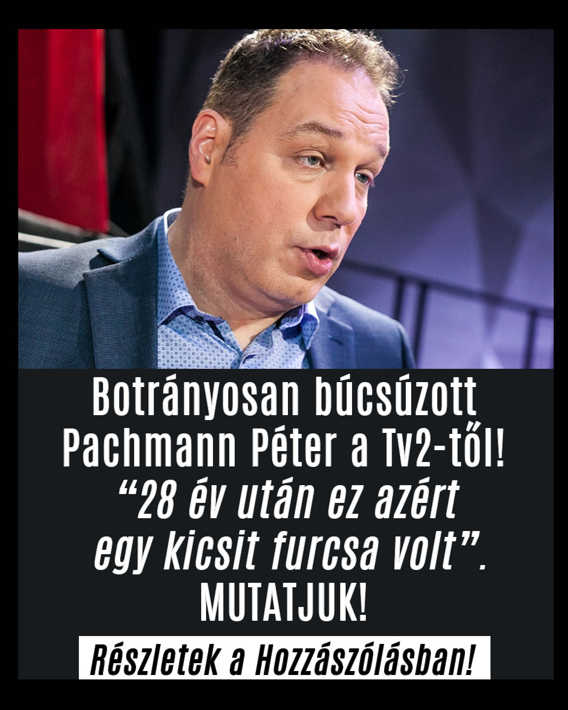 Botrányosan búcsúzott Pachmann Péter a Tv2-től!