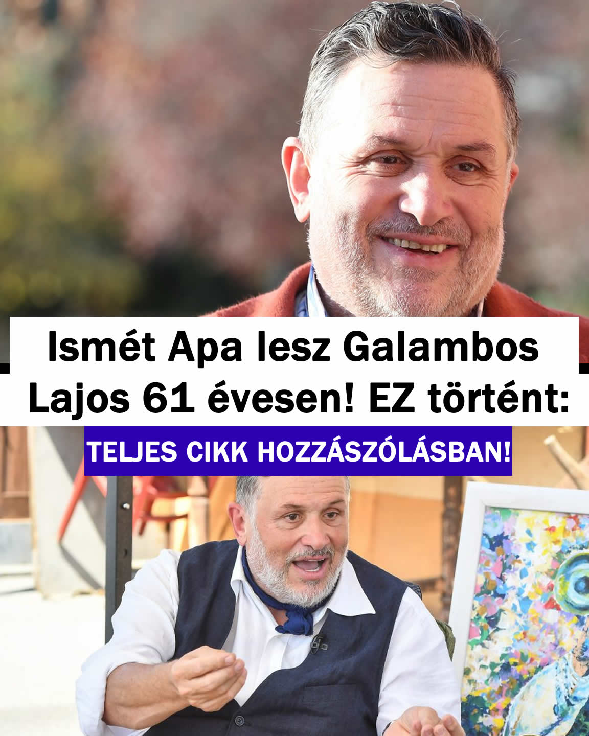 Ismét Apa lesz Galambos Lajos 61 évesen! Ez történt: