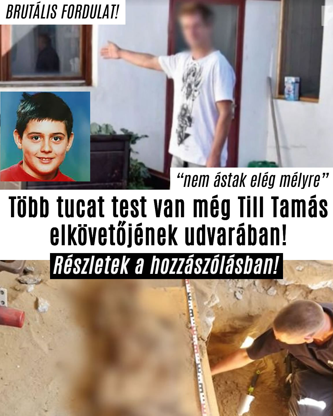 Több tucat test van még Till Tamás elkövetőjének udvarában!
