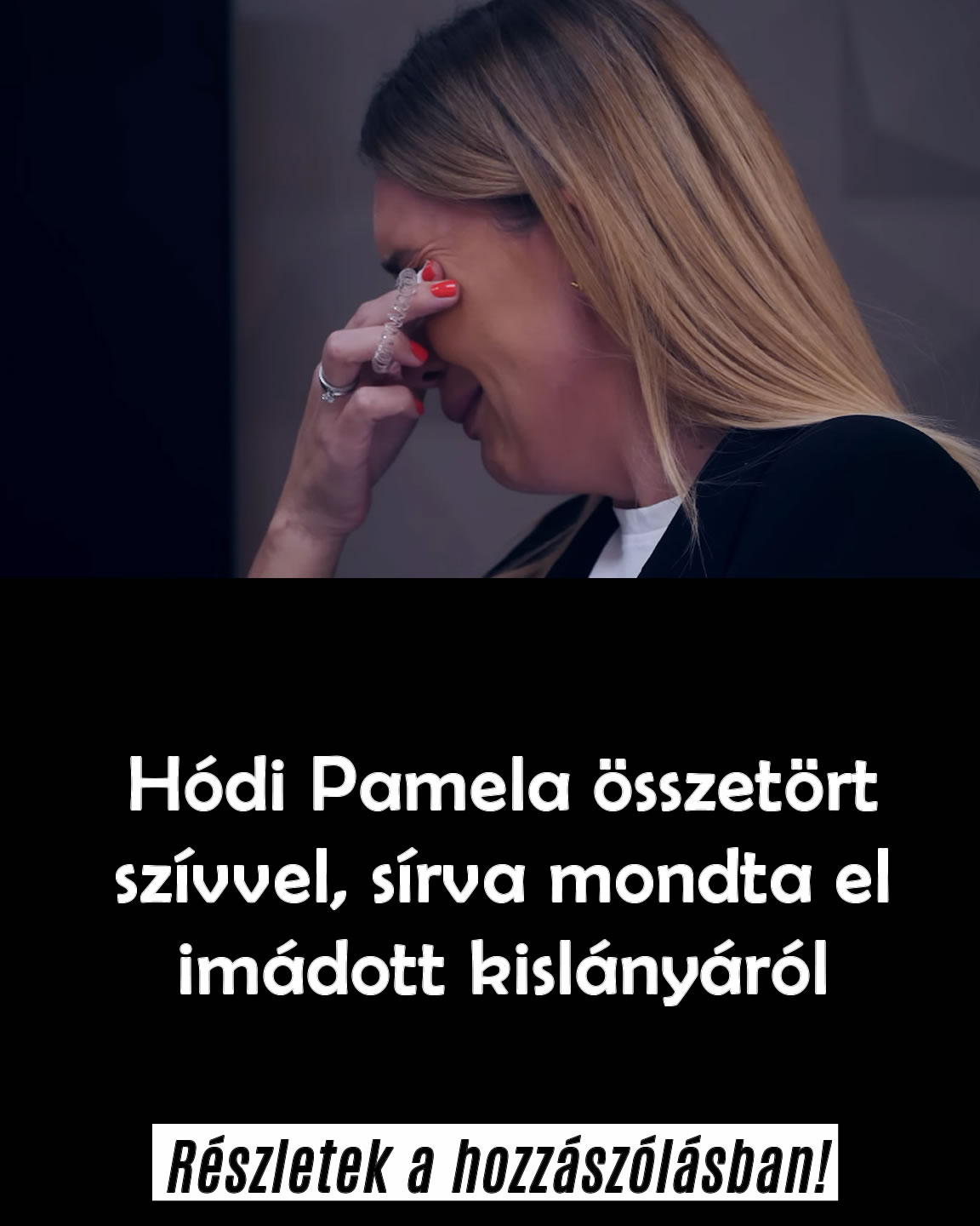 Hódi Pamela sírva mondta el imádott kislányáról