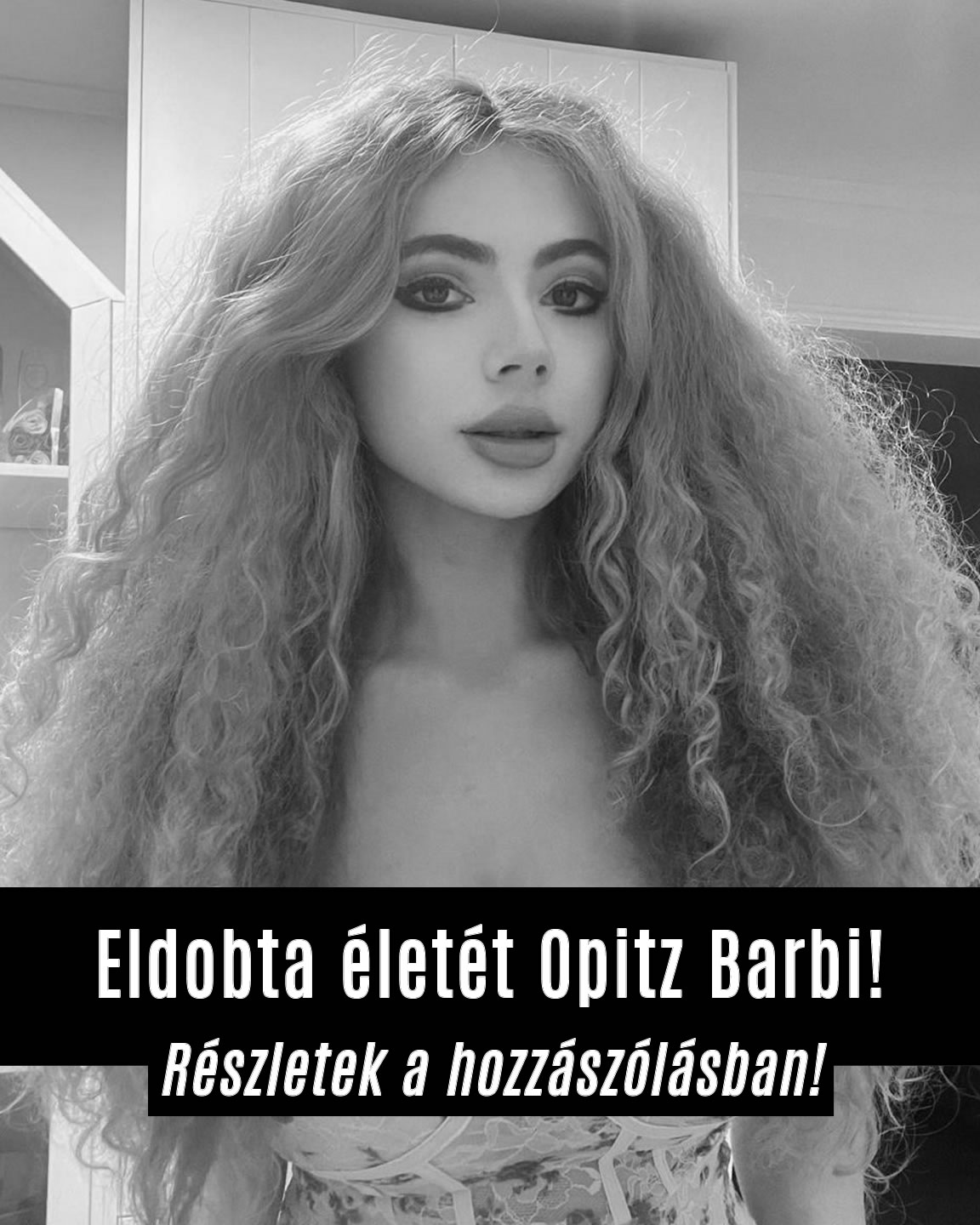 Eldobta életét Opitz Barbi!