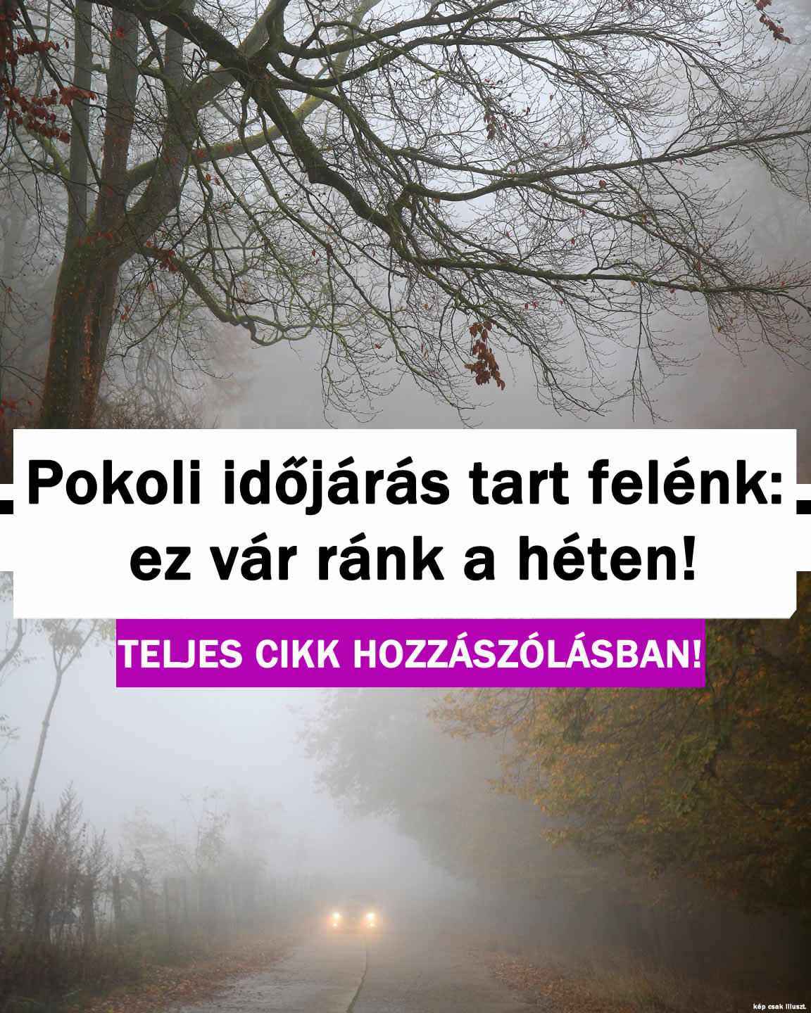 Pokoli időjárás tart felénk: ez vár ránk