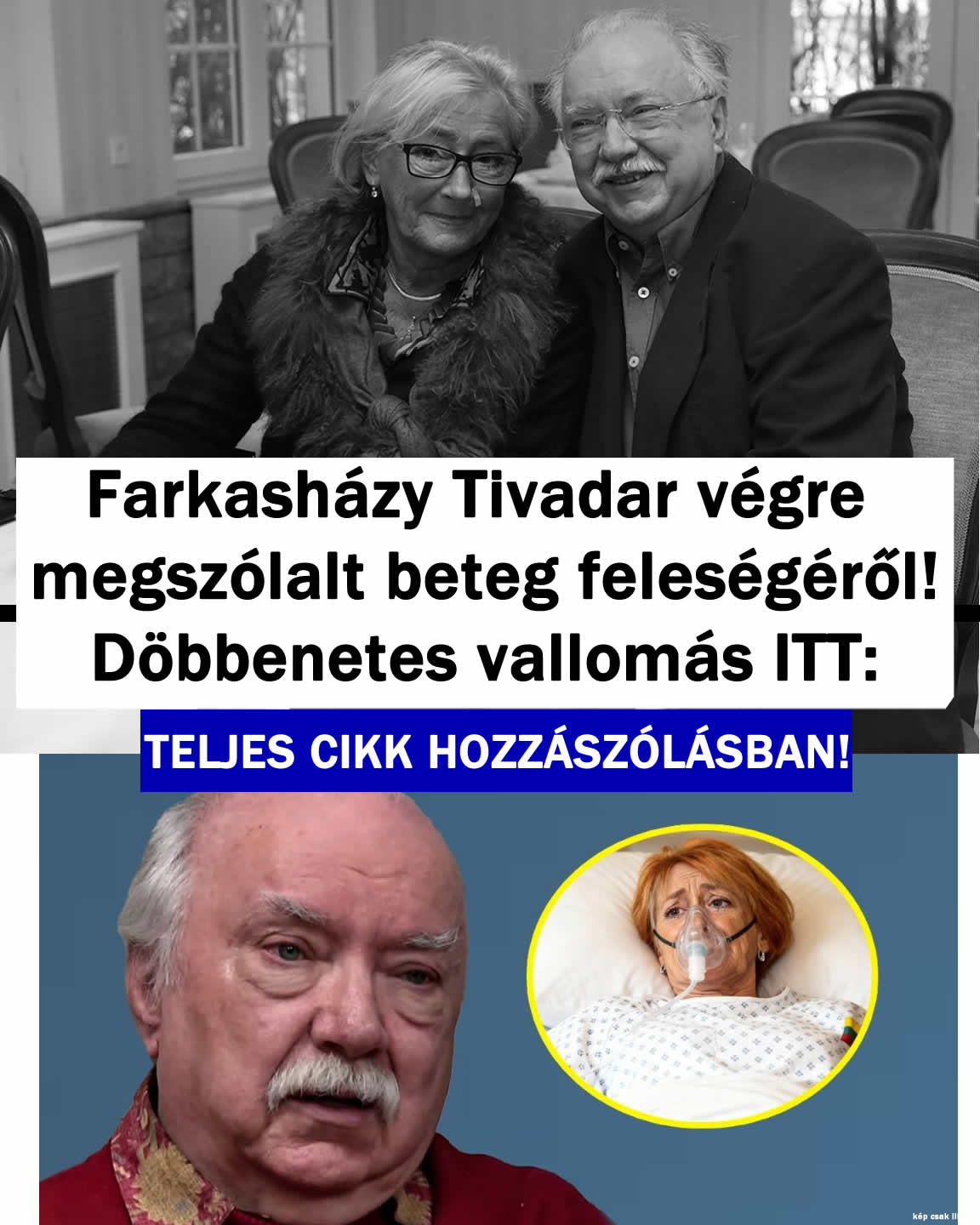 Farkasházy Tivadar megszólalt beteg feleségéről!