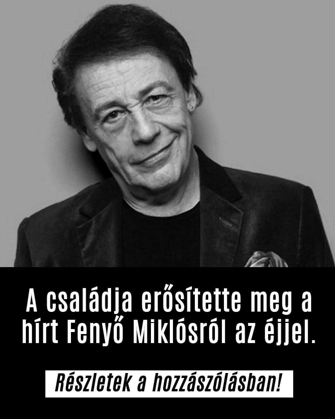 A családja erősítette meg a hírt Fenyő Miklósról