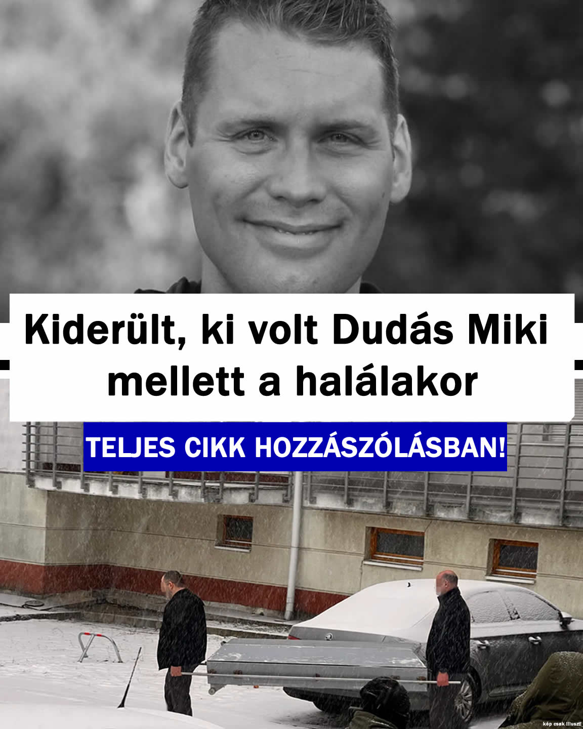 Kiderült ki volt Dudás Miki mellett a halálakor