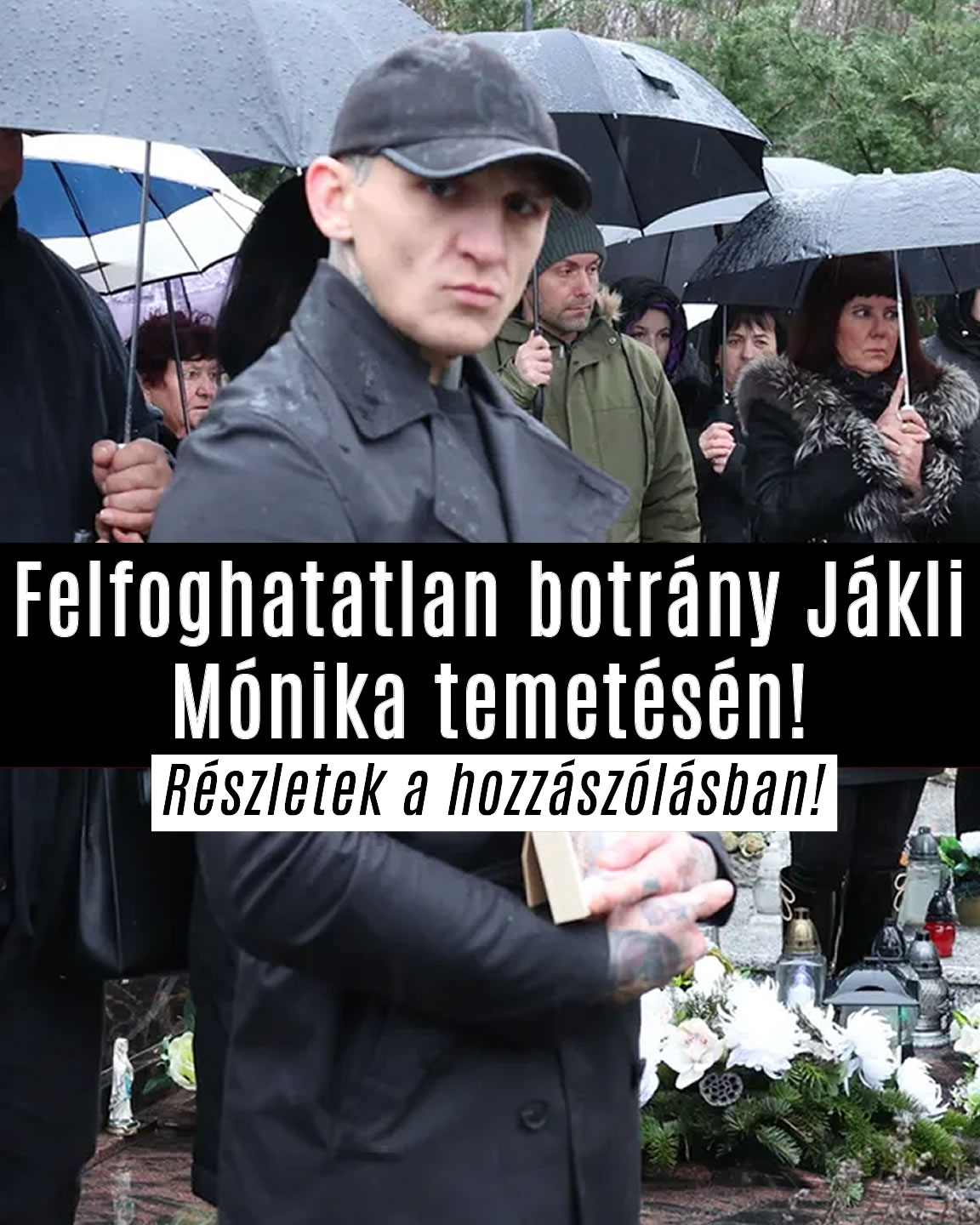 Felfoghatatlan botrány Jákli Mónika temetésén!